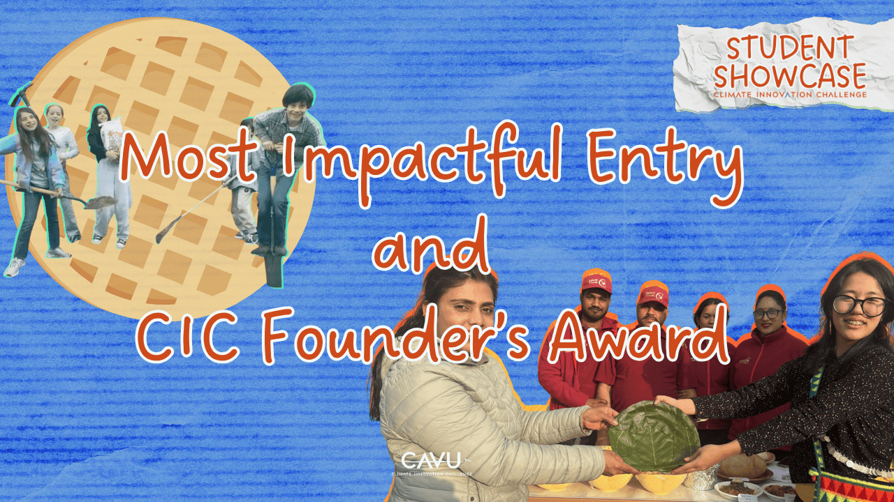 A collage of students holding a large waffle and presenting a watermelon, smiling at the Student Showcase, labeled “Most Impactful Entry and CIC Founder’s Award” for the 2026 student climate innovation challenge.